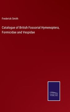 portada Catalogue of British Fossorial Hymenoptera, Formicidae and Vespidae (en Inglés)