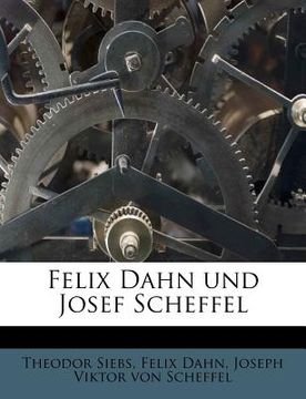 portada Felix Dahn Und Josef Scheffel (en Alemán)