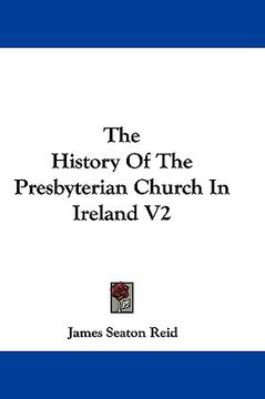 portada the history of the presbyterian church in ireland v2 (en Inglés)