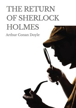 portada The Return of Sherlock Holmes: a 1905 collection of 13 Sherlock Holmes stories, originally published in 1903-1904, by Arthur Conan Doyle. The stories