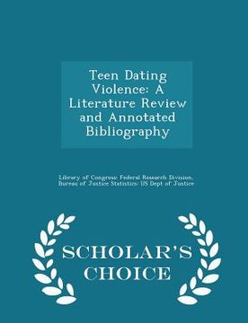 portada Teen Dating Violence: A Literature Review and Annotated Bibliography - Scholar's Choice Edition