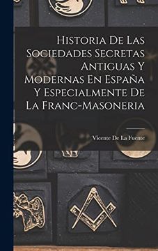 portada Historia de las Sociedades Secretas Antiguas y Modernas en España y Especialmente de la Franc-Masoneria