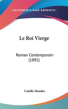 portada Le Roi Vierge: Roman Contemporain (1881) (en Francés)
