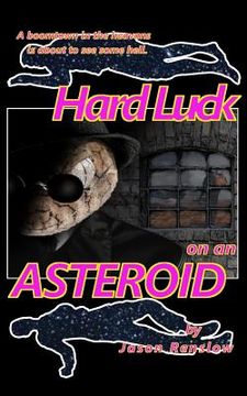 portada Hard Luck on an Asteroid: A Story of Science Fiction Noir (en Inglés)
