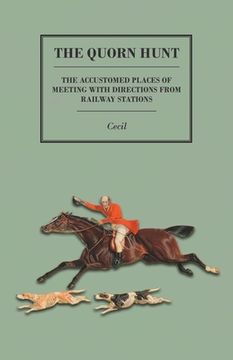 portada The Quorn Hunt - The Accustomed Places of Meeting with Directions from Railway Stations (en Inglés)