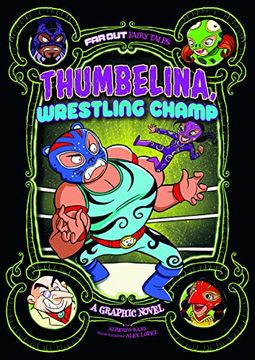 portada Thumbelina, Wrestling Champ: A Graphic Novel (Far out Fairy Tales: Far out Fairy Tales) (en Inglés)