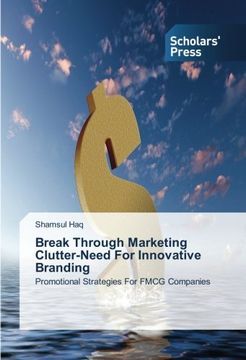 portada Break Through Marketing Clutter-Need For Innovative Branding: Promotional Strategies For FMCG Companies