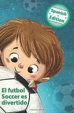 portada El Futbol Soccer Es Divertido: (Soccer Is Fun) (Xist Kids Spanish Books)