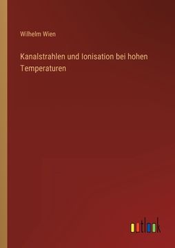portada Kanalstrahlen und Ionisation bei hohen Temperaturen (en Alemán)
