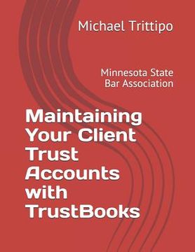 portada Maintaining Your Client Trust Accounts with Trustbooks (en Inglés)