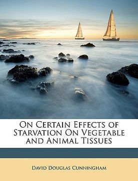portada on certain effects of starvation on vegetable and animal tissues (en Inglés)
