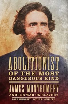 portada Abolitionist of the Most Dangerous Kind: James Montgomery and his war on Slavery 