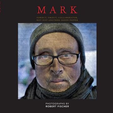 portada Mark: Subject, Object, Collaborator, Not Just Another Green Pepper (en Inglés)