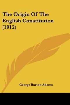 portada the origin of the english constitution (1912) (in English)