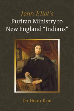 portada John Eliot's Puritan Ministry to New England "Indians"