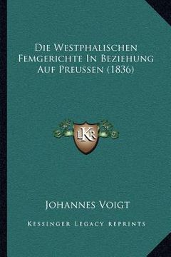 portada Die Westphalischen Femgerichte In Beziehung Auf Preussen (1836) (in German)