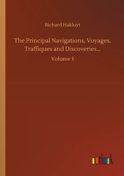 portada The Principal Navigations, Voyages, Traffiques and Discoveries...: Volume 5 (in English)