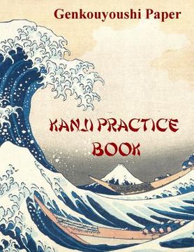 portada Kanji Practice Book: Genkouyoushi Paper Notebook for Kanji, Hanzi, Hiragana and Katakana (in English)