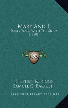 portada mary and i: forty years with the sioux (1880) (in English)