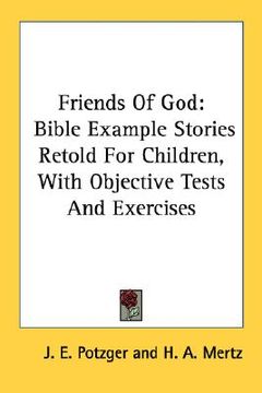portada friends of god: bible example stories retold for children, with objective tests and exercises (en Inglés)