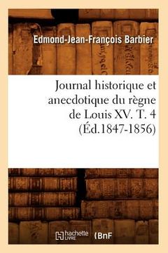 portada Journal Historique Et Anecdotique Du Règne de Louis XV. T. 4 (Éd.1847-1856) (in French)