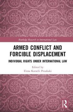 portada Armed Conflict and Forcible Displacement: Individual Rights Under International law (Routledge Research in International Law) (en Inglés)