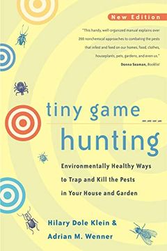 portada Tiny Game Hunting: Environmentally Healthy Ways to Trap and Kill the Pests in Your House and Garden (in English)