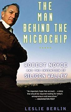 portada The man Behind the Microchip: Robert Noyce and the Invention of Silicon Valley (en Inglés)
