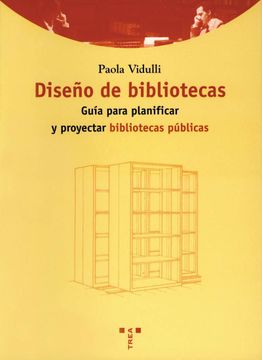 portada Diseño de Bibliotecas: Guía Para Planificar y Proyectar Bibliotecas Públicas (Biblioteconomía y Administración Cultural)