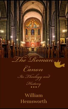 portada The Roman Canon: Its Theology and History (en Inglés)