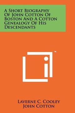 portada a short biography of john cotton of boston and a cotton genealogy of his descendants (en Inglés)