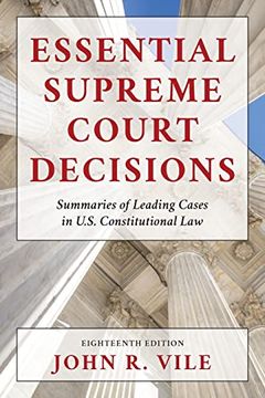 portada Essential Supreme Court Decisions: Summaries of Leading Cases in U. Su Constitutional Law, Eighteenth Edition (en Inglés)