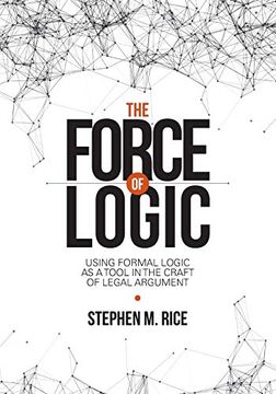 portada Force of Logic: Using Formal Logic as a Tool in the Craft of Legal Argument (Nita) (en Inglés)