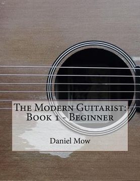portada The Modern Guitarist: Book 1 - Beginner (en Inglés)
