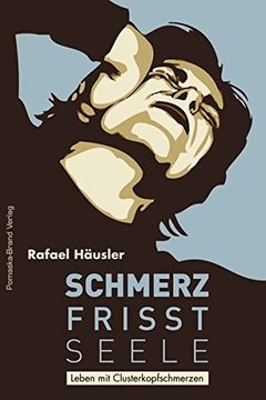 portada Schmerz Frisst Seele - Leben mit Clusterkopfschmerz (en Alemán)