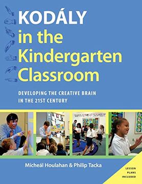 portada Kodaly in the Kindergarten Classroom: Developing the Creative Brain in the 21St Century (Kodaly Today Handbook Series) (en Inglés)