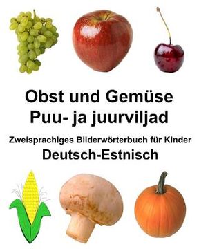 portada Deutsch-Estnisch Obst und Gemüse/Puu- ja juurviljad Zweisprachiges Bilderwörterbuch für Kinder (en Alemán)