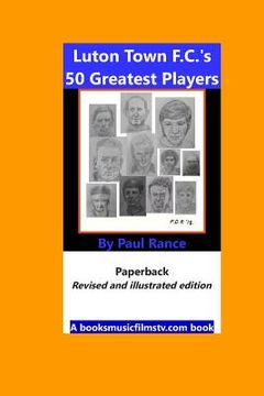 portada Luton Town F.C.'s 50 Greatest Players (en Inglés)