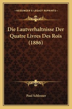 portada Die Lautverhaltnisse Der Quatre Livres Des Rois (1886) (en Alemán)