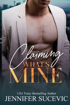 portada Claiming What's Mine: A Forbidden, Forced Proximity Enemies-to-Lovers Romantic Suspense Novel (en Inglés)