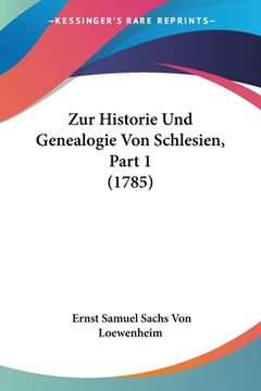 portada Zur Historie Und Genealogie Von Schlesien, Part 1 (1785) (en Alemán)