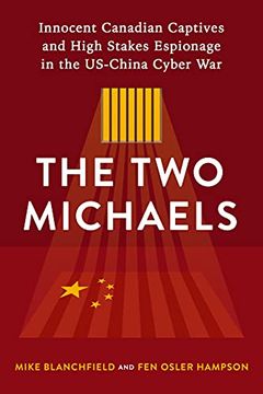 portada The two Michaels: Innocent Canadian Captives, High Stakes Espionage, and the Us-China Cyber war 