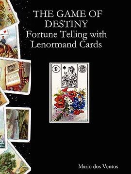 portada The Game of Destiny - Fortune Telling With Lenormand Cards 