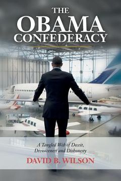portada The Obama Confederacy: A Tangled Web of Deceit, Divisiveness and Dishonesty (in English)