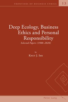 portada Deep Ecology, Business Ethics and Personal Responsibility: Selected Papers (1988 - 2020) (en Inglés)