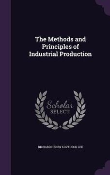 portada The Methods and Principles of Industrial Production (en Inglés)