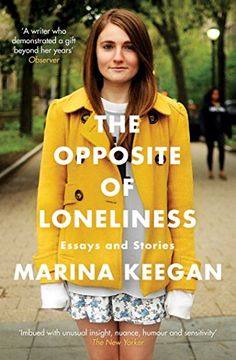 portada The Opposite of Loneliness: Essays and Stories (in English)