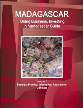 portada Madagascar: Doing Business, Investing in Madagascar Guide Volume 1 Strategic, Practical Information, Regulations, Contacts (en Inglés)