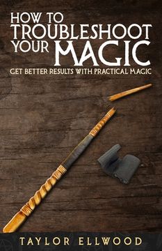 portada How to Troubleshoot Your Magic: Get Better Results with Practical Magic