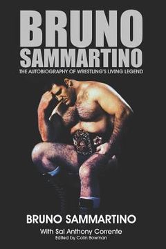 portada Bruno Sammartino: The Autobiography of Wrestling's Living Legend - Black & White Edition (en Inglés)